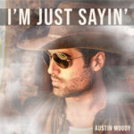 I’m Just Sayin’, by Austin Moody