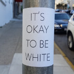 It's ok To Be White, sign on pole, 150x150